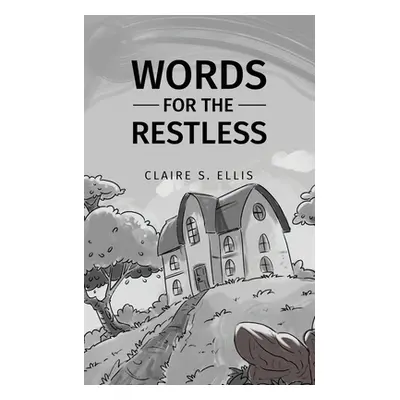 "Words for the Restless" - "" ("Ellis Claire S.")(Paperback)