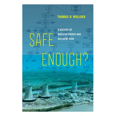 "Safe Enough?: A History of Nuclear Power and Accident Risk" - "" ("Wellock Thomas R.")(Pevná va