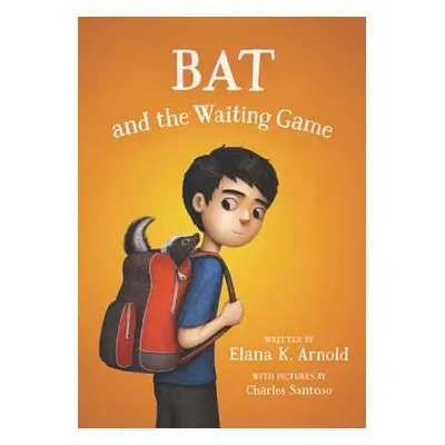 "Bat and the Waiting Game" - "" ("Arnold Elana K.")(Paperback)