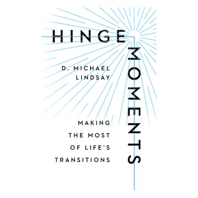 "Hinge Moments: Making the Most of Life's Transitions" - "" ("Lindsay D. Michael")(Pevná vazba)