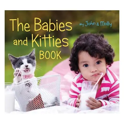 "The Babies and Kitties Book" - "" ("Schindel John")(Board Books)