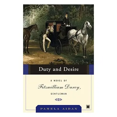 "Duty and Desire: A Novel of Fitzwilliam Darcy, Gentleman" - "" ("Aidan Pamela")(Paperback)