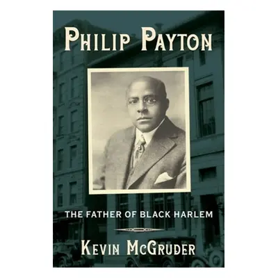 "Philip Payton: The Father of Black Harlem" - "" ("McGruder Kevin")(Paperback)