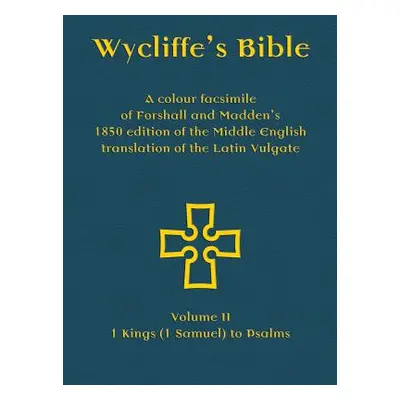 "Wycliffe's Bible - A colour facsimile of Forshall and Madden's 1850 edition of the Middle Engli