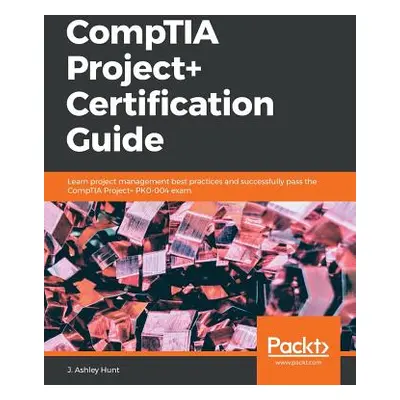 "CompTIA Project+ Certification Guide" - "" ("Hunt J. Ashley")(Paperback)