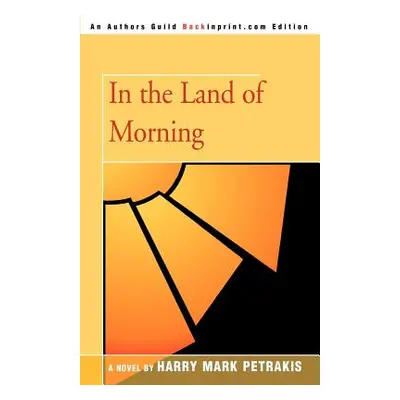 "In the Land of Morning" - "" ("Petrakis Harry Mark")(Paperback)