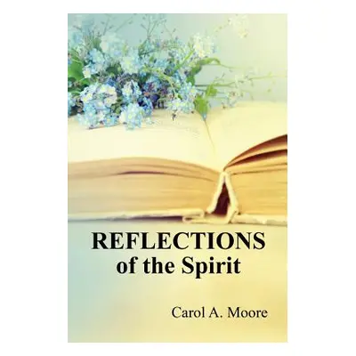 "Reflections of the Spirit" - "" ("Moore Carol a.")(Paperback)