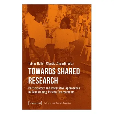 "Towards Shared Research: Participatory and Integrative Approaches in Researching African Enviro