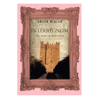 "Interregnum: The Final Dispensation" - "" ("McKiah Erath")(Paperback)