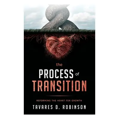 "The Process Of Transition: Reforming The Heart For Growth" - "" ("Robinson Tavares D.")(Paperba