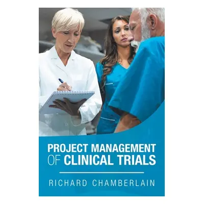 "Project Management of Clinical Trials" - "" ("Chamberlain Richard")(Paperback)