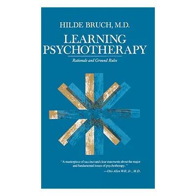 "Learning Psychotherapy: Rationale and Ground Rules" - "" ("Bruch Hilde")(Paperback)