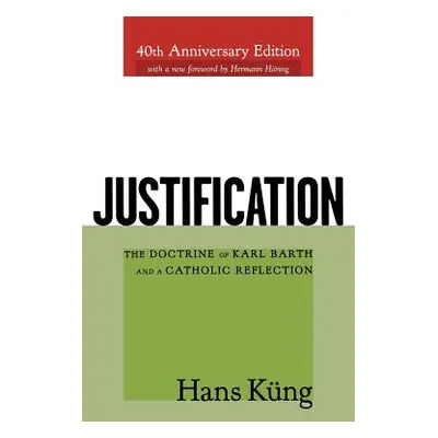 "Justification: The Doctrine of Karl Barth and a Catholic Reflection" - "" ("Kung Hans")(Paperba