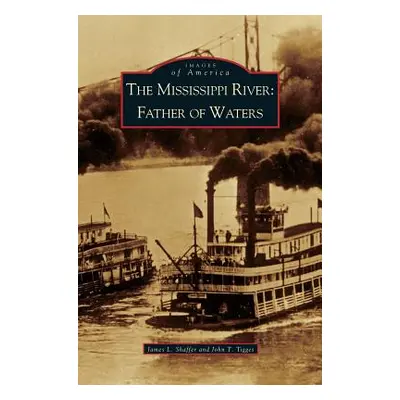 "Mississippi River: Father of Waters" - "" ("Shaffer James L.")(Pevná vazba)