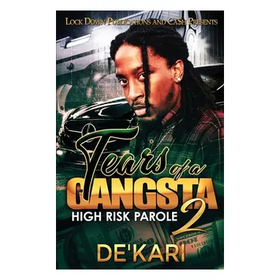 "Tears of a Gangsta 2: High Risk Parole" - "" ("De'kari")(Paperback)