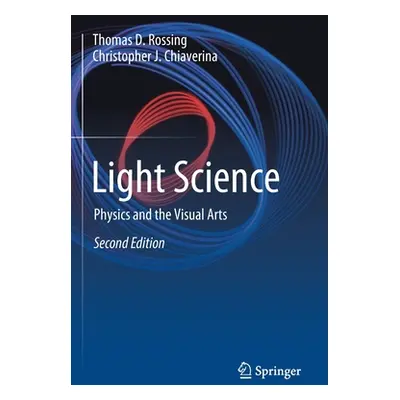 "Light Science: Physics and the Visual Arts" - "" ("Rossing Thomas D.")(Paperback)