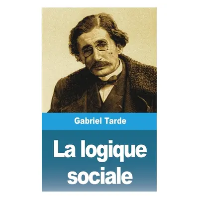 "La logique sociale" - "" ("Tarde Gabriel")(Paperback)