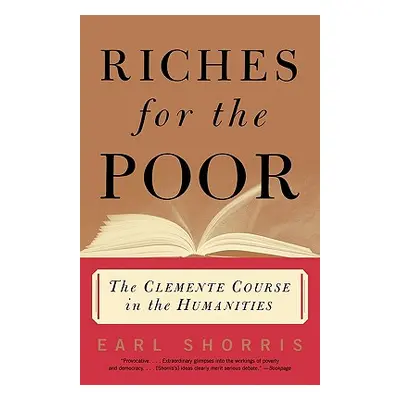 "Riches for the Poor: The Clemente Course in the Humanities" - "" ("Shorris Earl")(Paperback)