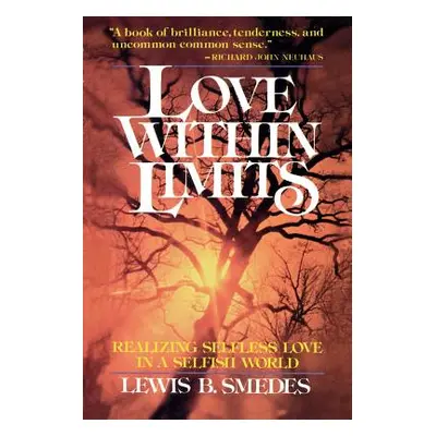 "Love Within Limits: Realizing Selfless Love in a Selfish World" - "" ("Smedes Lewis B.")(Paperb