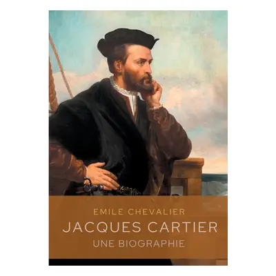 "Jacques Cartier: une biographie" - "" ("Chevalier mile")(Paperback)