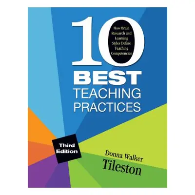 "Ten Best Teaching Practices: How Brain Research and Learning Styles Define Teaching Competencie