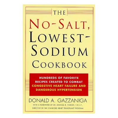 "The No-Salt, Lowest-Sodium Cookbook: Hundreds of Favorite Recipes Created to Combat Congestive 