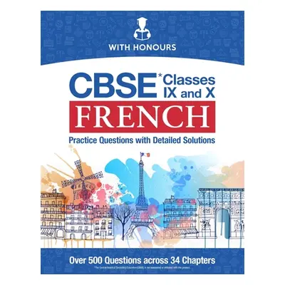 "CBSE French Classes IX and X: Practice Questions with Detailed Solutions" - "" ("Honours With")