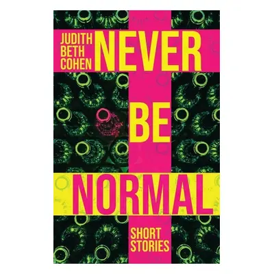 "Never Be Normal" - "" ("Cohen Judith Beth")(Paperback)