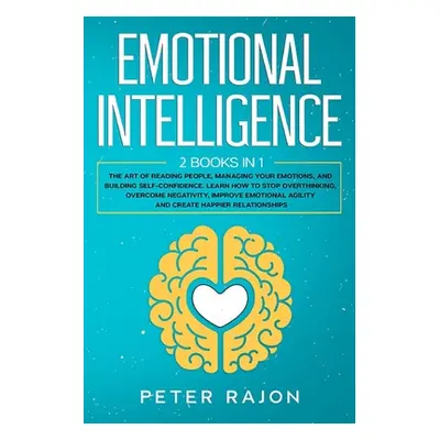 "Emotional Intelligence: The art of reading people, managing your emotions, and building self-co