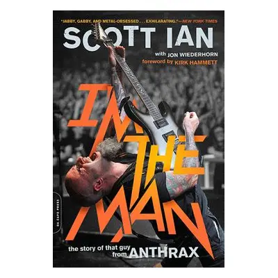 "I'm the Man: The Story of That Guy from Anthrax" - "" ("Ian Scott")(Paperback)