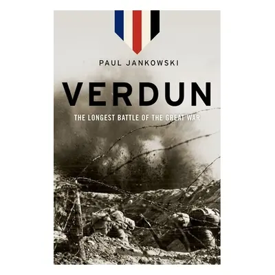 "Verdun: The Longest Battle of the Great War" - "" ("Jankowski Paul")(Pevná vazba)