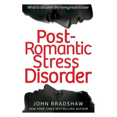 "Post-Romantic Stress Disorder" - "What to do when the honeymoon is over" ("Bradshaw John")(Pape