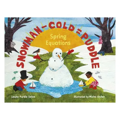 "Snowman - Cold = Puddle: Spring Equations" - "" ("Salas Laura Purdie")(Pevná vazba)