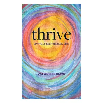 "Thrive Living a Self-Healed Life" - "" ("Budayr Valarie")(Paperback)