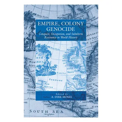 "Empire, Colony, Genocide: Conquest, Occupation, and Subaltern Resistance in World History" - ""