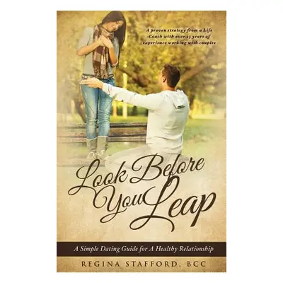 "Look Before You Leap: A Simple Dating Guide for A Healthy Relationship" - "" ("Stafford Bcc Reg