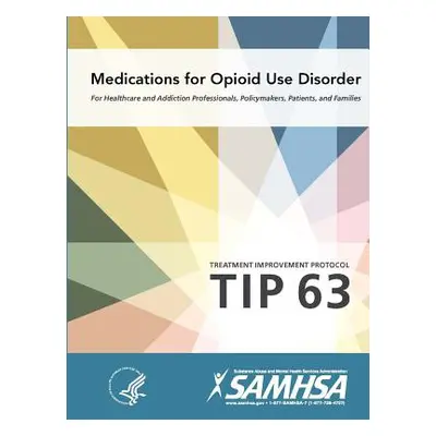 "Medications for Opioid Use Disorder - Treatment Improvement Protocol (Tip 63)" - "" ("Departmen