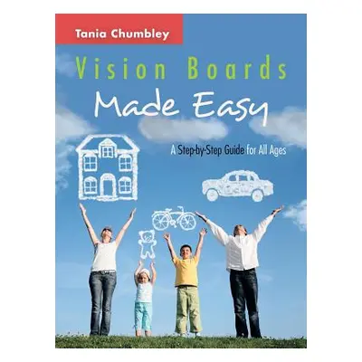 "Vision Boards Made Easy: A Step by Step Guide" - "" ("Chumbley Tania")(Paperback)