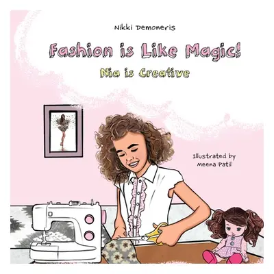 "Fashion is Like Magic!: Nia is Creative" - "" ("Demoneris Nikki")(Paperback)