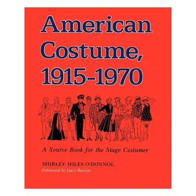 "American Costume 1915-1970: A Source Book for the Stage Costumer" - "" ("O'Donnol Shirley Miles