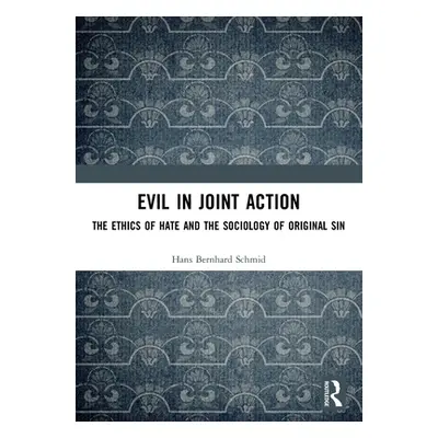 "Evil in Joint Action: The Ethics of Hate and the Sociology of Original Sin" - "" ("")(Paperback