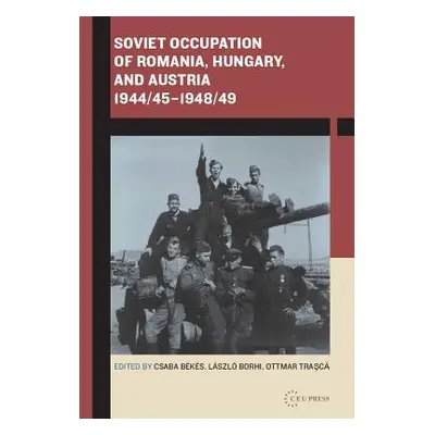 "Soviet Occupation of Romania, Hungary, and Austria 1944/45-1948/49" - "" ("Borhi Lszl")(Pevná v