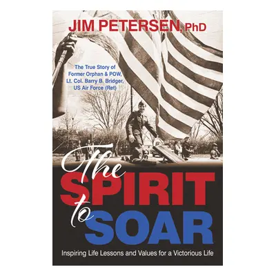 "The Spirit to Soar" - "" ("Petersen Phd Jim")(Pevná vazba)