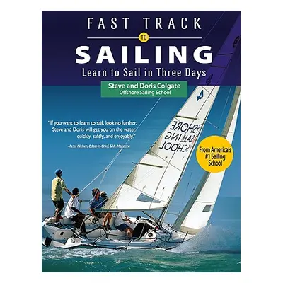 "Fast Track to Sailing: Learn to Sail in Three Days" - "" ("Colgate Doris")(Paperback)