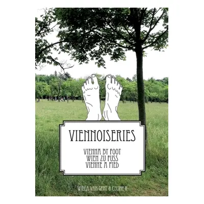 "Vienna by Foot - Wien Zu Fuss- Vienne a Pied: Viennoiseries" - "" ("K Celine")(Paperback)