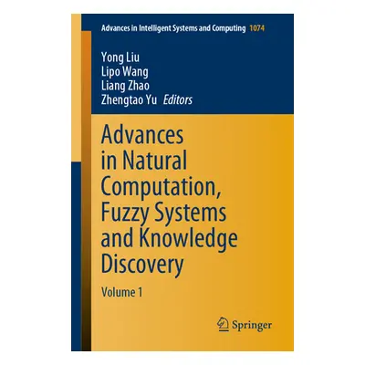 "Advances in Natural Computation, Fuzzy Systems and Knowledge Discovery: Volume 1" - "" ("Liu Yo