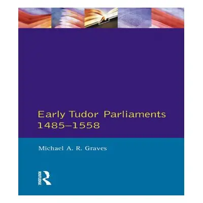 "Early Tudor Parliaments 1485-1558" - "" ("Graves Michael a. R.")(Paperback)