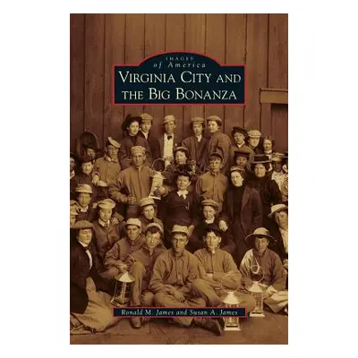 "Virginia City and the Big Bonanza" - "" ("James Ronald M.")(Pevná vazba)