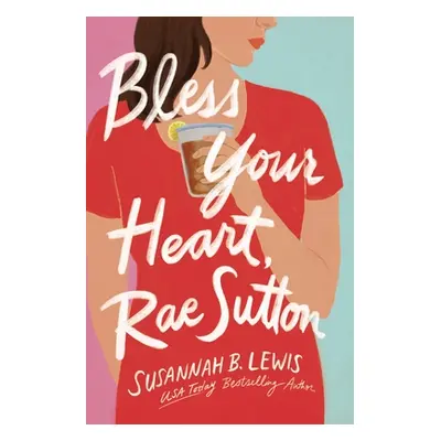 "Bless Your Heart, Rae Sutton" - "" ("Lewis Susannah B.")(Paperback)