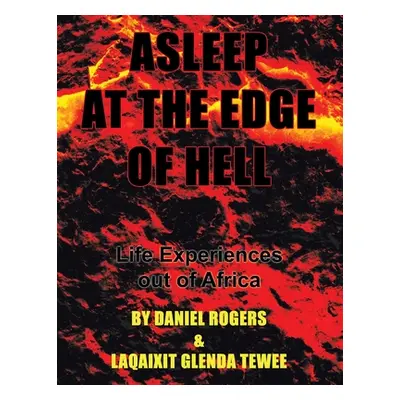 "Asleep at the Edge of Hell: Life Experiences out of Africa" - "" ("Rogers Daniel")(Paperback)